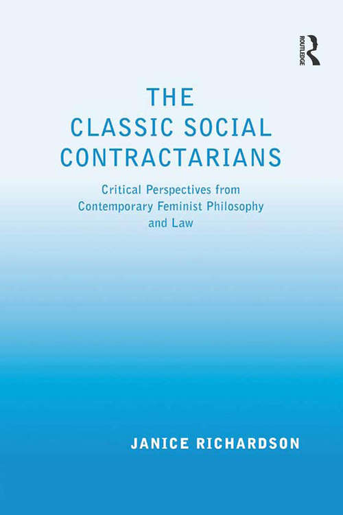 Book cover of The Classic Social Contractarians: Critical Perspectives from Contemporary Feminist Philosophy and Law