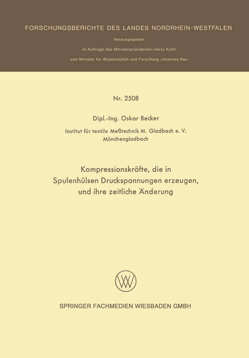 Book cover of Kompressionskräfte, die in Spulenhülsen Druckspannungen erzeugen, und ihre zeitliche Änderung (1975) (Forschungsberichte des Landes Nordrhein-Westfalen)