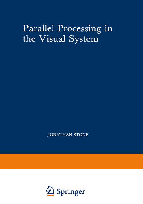 Book cover of Parallel Processing in the Visual System: The Classification of Retinal Ganglion Cells and its Impact on the Neurobiology of Vision (1983) (Perspectives in Vision Research)
