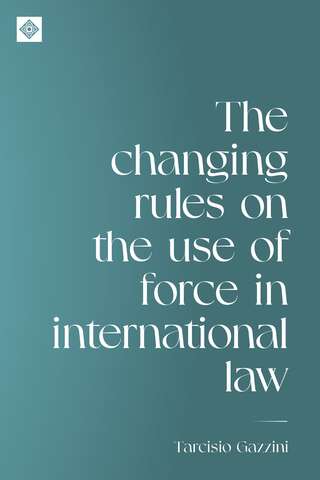 Book cover of The changing rules on the use of force in international law (Melland Schill Studies in International Law)