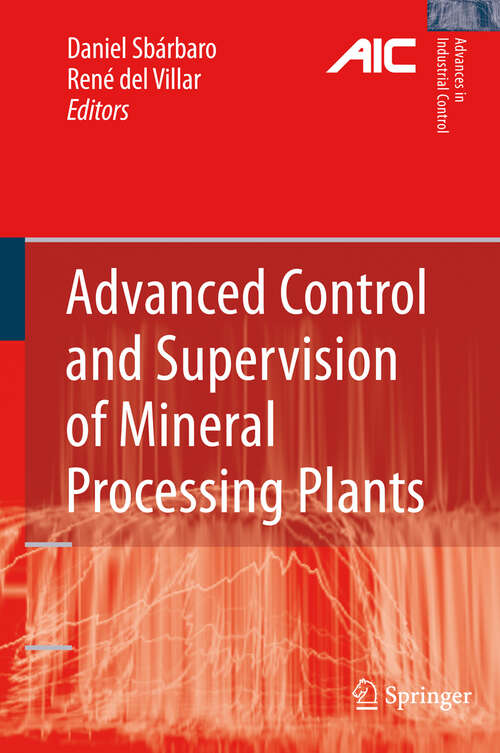 Book cover of Advanced Control and Supervision of Mineral Processing Plants (2010) (Advances in Industrial Control)