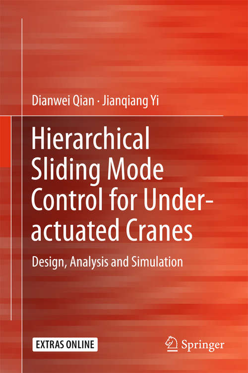 Book cover of Hierarchical Sliding Mode Control for Under-actuated Cranes: Design, Analysis and Simulation (1st ed. 2015)