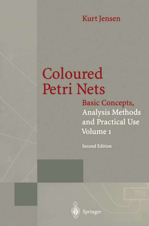 Book cover of Coloured Petri Nets: Basic Concepts, Analysis Methods and Practical Use. Volume 1 (2nd ed. 1996) (Monographs in Theoretical Computer Science. An EATCS Series)