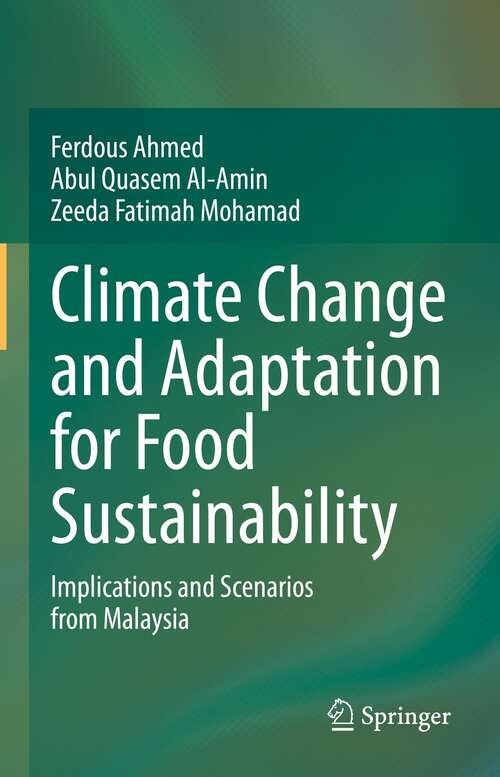 Book cover of Climate Change and Adaptation for Food Sustainability: Implications and Scenarios from Malaysia (1st ed. 2021)