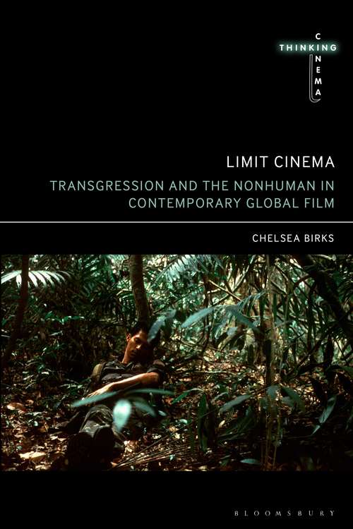 Book cover of Limit Cinema: Transgression and the Nonhuman in Contemporary Global Film (Thinking Cinema)