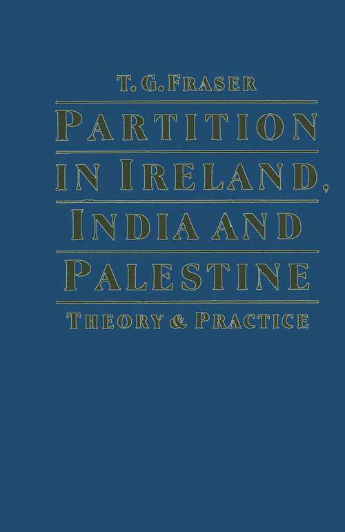 Book cover of Partition In Ireland  India And Palestine: Theory And Practice (1st ed. 1984)