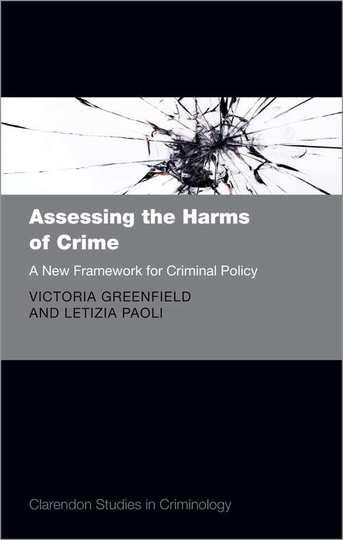 Book cover of Assessing the Harms of Crime: A New Framework for Criminal Policy (Clarendon Studies in Criminology)