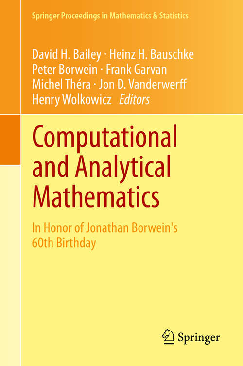 Book cover of Computational and Analytical Mathematics: In Honor of Jonathan Borwein's 60th Birthday (2013) (Springer Proceedings in Mathematics & Statistics #50)