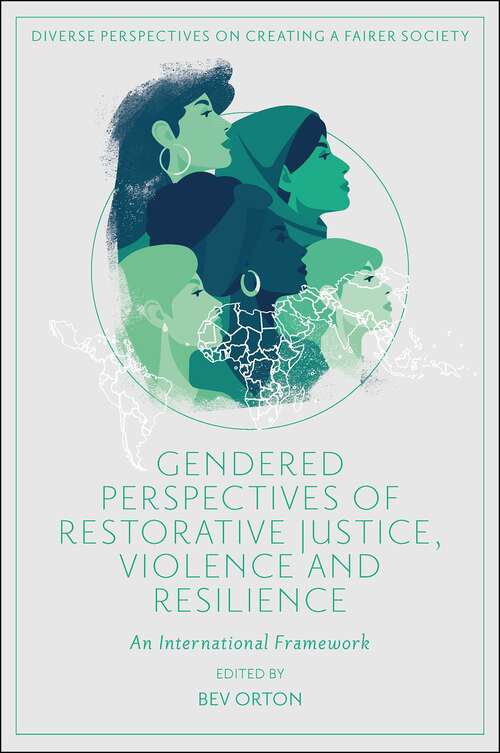 Book cover of Gendered Perspectives of Restorative Justice, Violence and Resilience: An International Framework (Diverse Perspectives on Creating a Fairer Society)