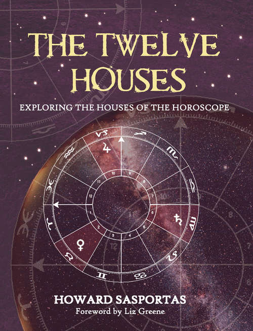 Book cover of The Twelve Houses: Exploring the Houses of the Horoscope