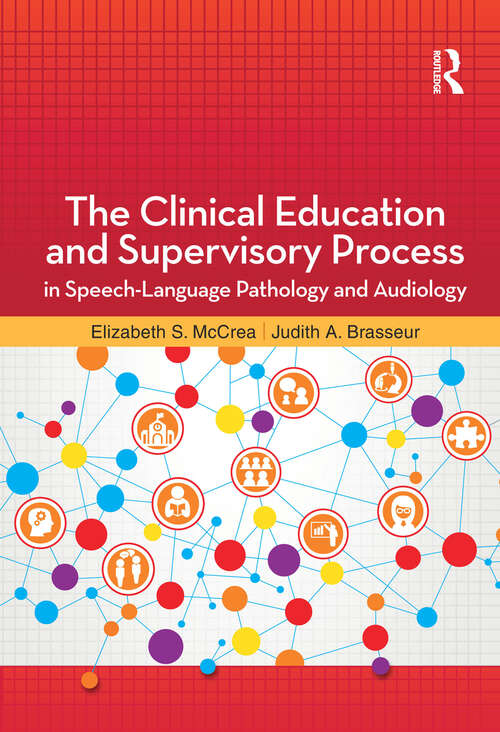 Book cover of The Clinical Education and Supervisory Process in Speech-Language Pathology and Audiology