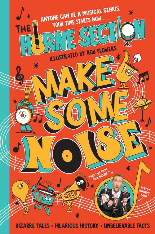 Book cover of Make Some Noise: The mind-blowing guide to all things music by the world’s funniest band