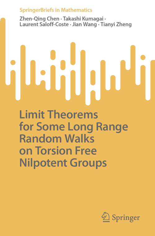 Book cover of Limit Theorems for Some Long Range Random Walks on Torsion Free Nilpotent Groups (1st ed. 2023) (SpringerBriefs in Mathematics)