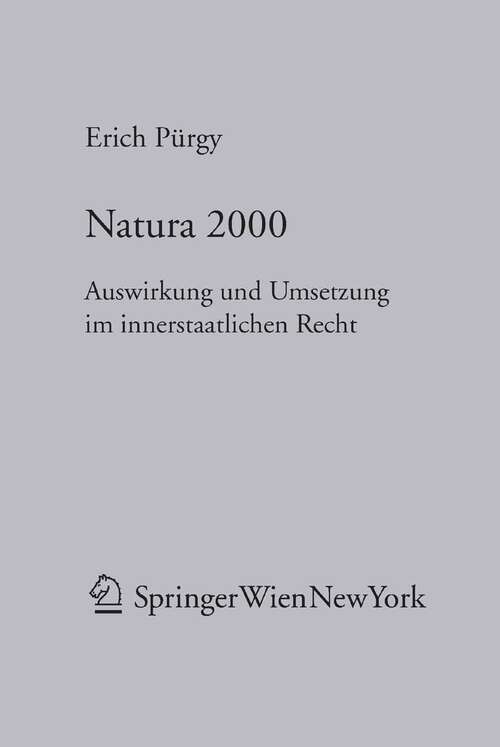 Book cover of Natura 2000: Auswirkung und Umsetzung im innerstaatlichen Recht (2005) (Forschungen aus Staat und Recht #142)