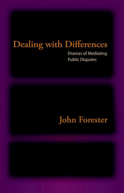 Book cover of Dealing with Differences: Dramas of Mediating Public Disputes