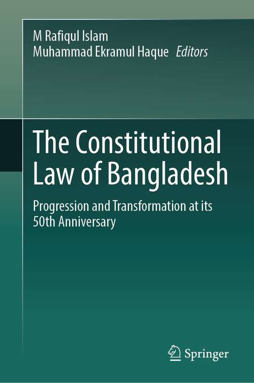 Book cover of The Constitutional Law of Bangladesh: Progression and Transformation at its 50th Anniversary (1st ed. 2023)