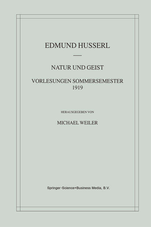 Book cover of Natur und Geist: Vorlesungen Sommersemester 1919 (2002) (Husserliana: Edmund Husserl – Materialien #4)