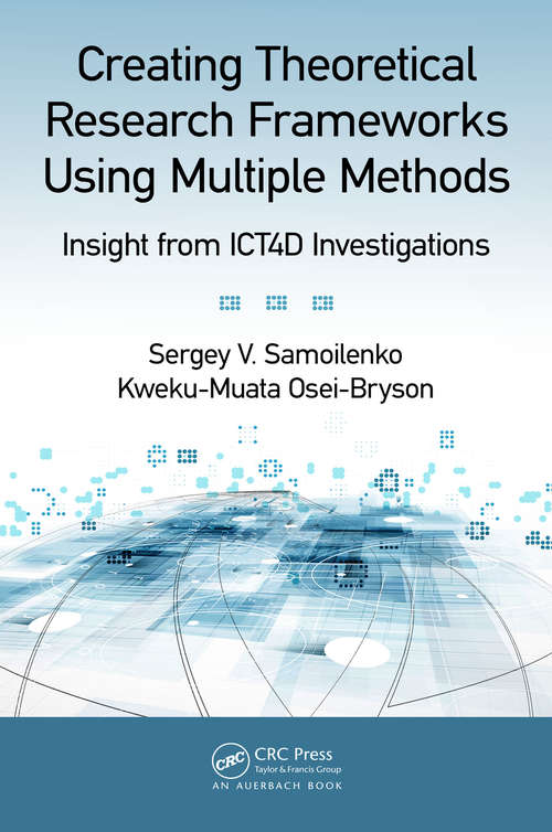 Book cover of Creating Theoretical Research Frameworks using Multiple Methods: Insight from ICT4D Investigations