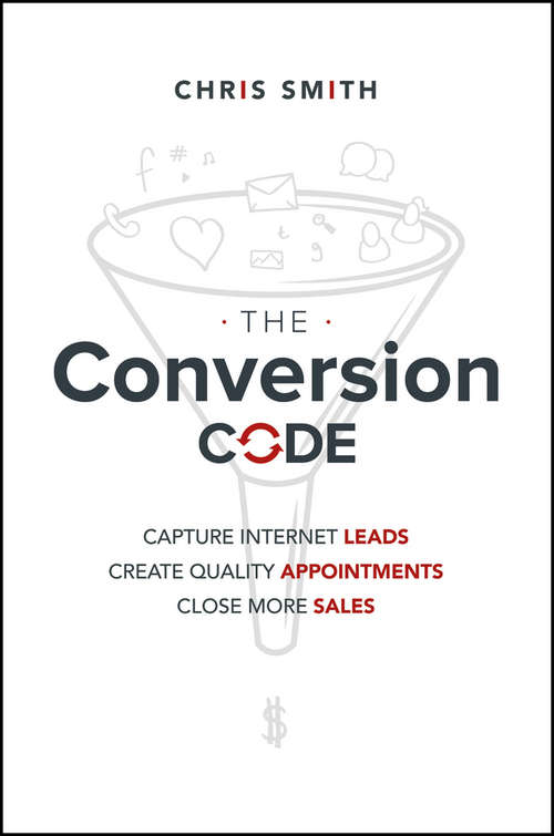 Book cover of The Conversion Code: Capture Internet Leads, Create Quality Appointments, Close More Sales