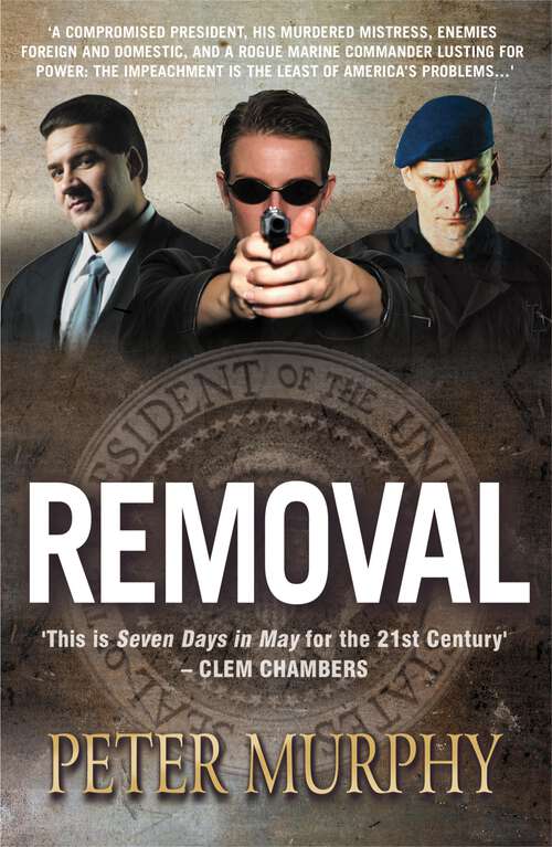 Book cover of Removal: When the philandering US President lies to his wife and to the American people he weaves a tangled web that leads to disastrous results