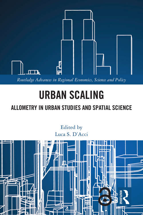 Book cover of Urban Scaling: Allometry in Urban Studies and Spatial Science (Routledge Advances in Regional Economics, Science and Policy)