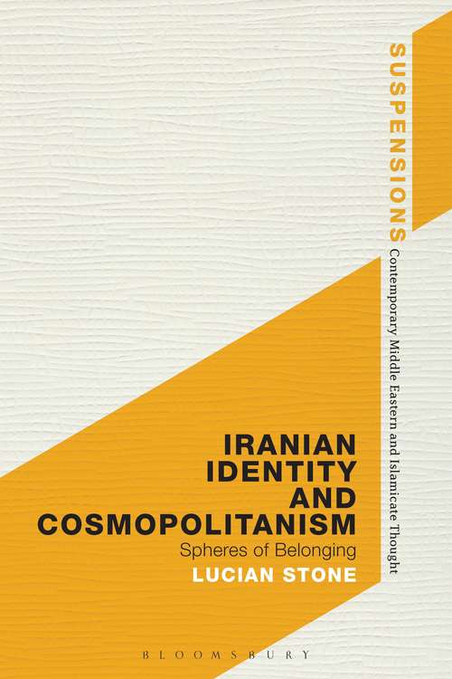 Book cover of Iranian Identity and Cosmopolitanism: Spheres of Belonging (Suspensions: Contemporary Middle Eastern and Islamicate Thought)