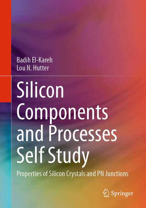 Book cover of Silicon Components and Processes Self Study: Properties of Silicon Crystals and PN Junctions (2024)