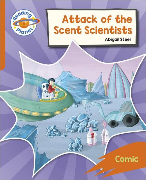 Book cover of Reading Planet: Rocket Phonics – Target Practice - Attack of the Scent Scientists - Orange