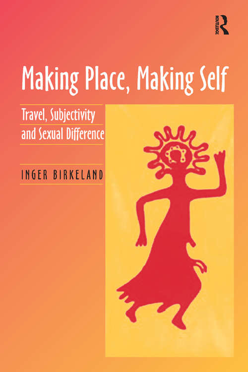 Book cover of Making Place, Making Self: Travel, Subjectivity and Sexual Difference