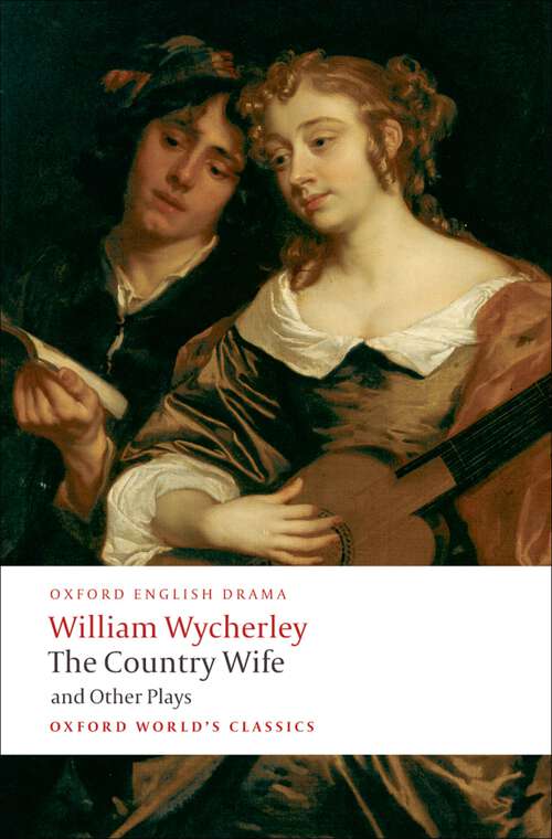 Book cover of The Country Wife and Other Plays (Oxford World's Classics)