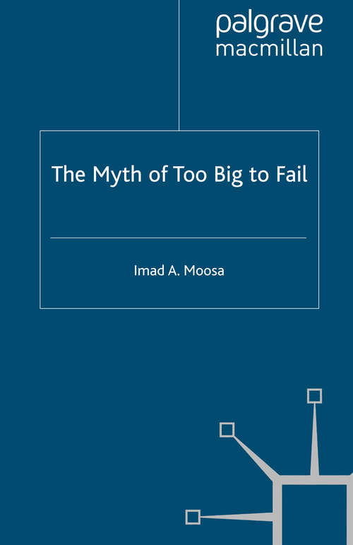 Book cover of The Myth of Too Big To Fail (2010) (Palgrave Macmillan Studies in Banking and Financial Institutions)