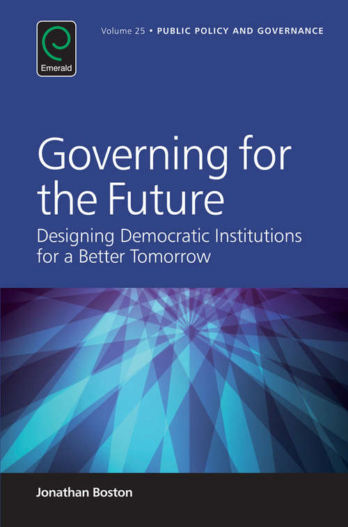 Book cover of Governing for the Future: Designing Democratic Institutions for a Better Tomorrow (Public Policy and Governance #25)