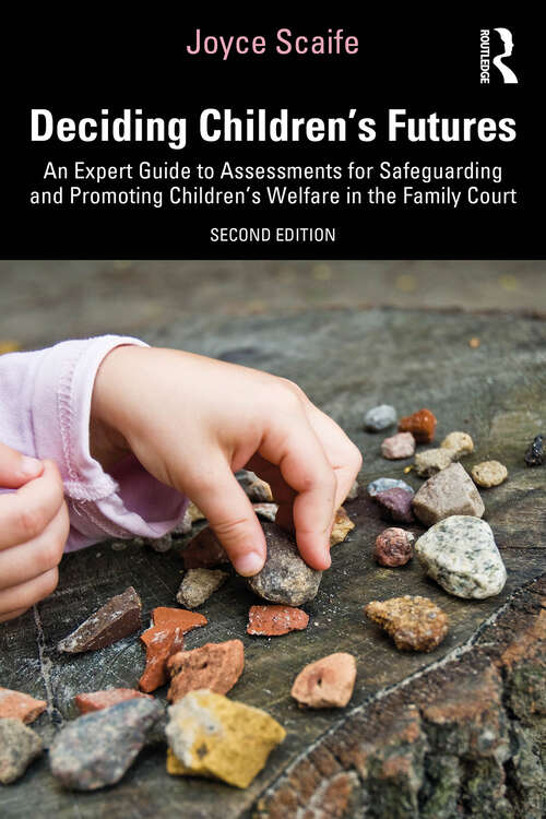 Book cover of Deciding Children's Futures: An Expert Guide to Assessments for Safeguarding and Promoting Children's Welfare in the Family Court