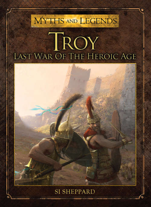 Book cover of Troy: Last War of the Heroic Age (Myths and Legends #8)