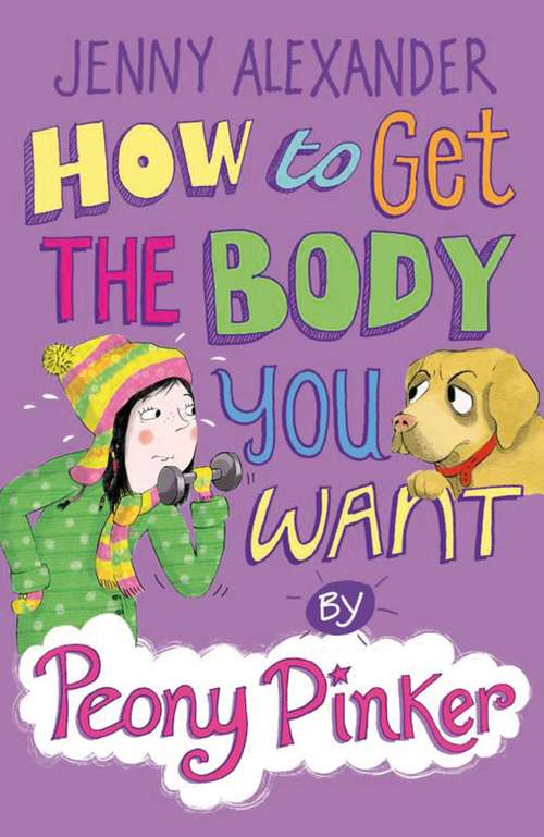 Book cover of How to Get the Body you Want by Peony Pinker (Peony Pinker)