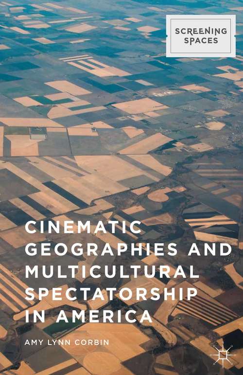 Book cover of Cinematic Geographies and Multicultural Spectatorship in America (1st ed. 2015) (Screening Spaces)