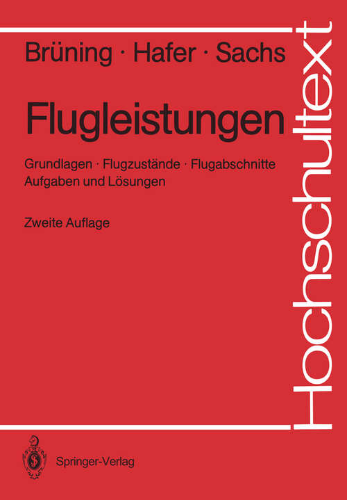 Book cover of Flugleistungen: Grundlagen, Flugzustände, Flugabschnitte. Aufgaben und Lösungen (2. Aufl. 1986) (Hochschultext)