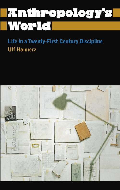 Book cover of Anthropology's World: Life in a Twenty-first-century Discipline (Anthropology, Culture and Society)