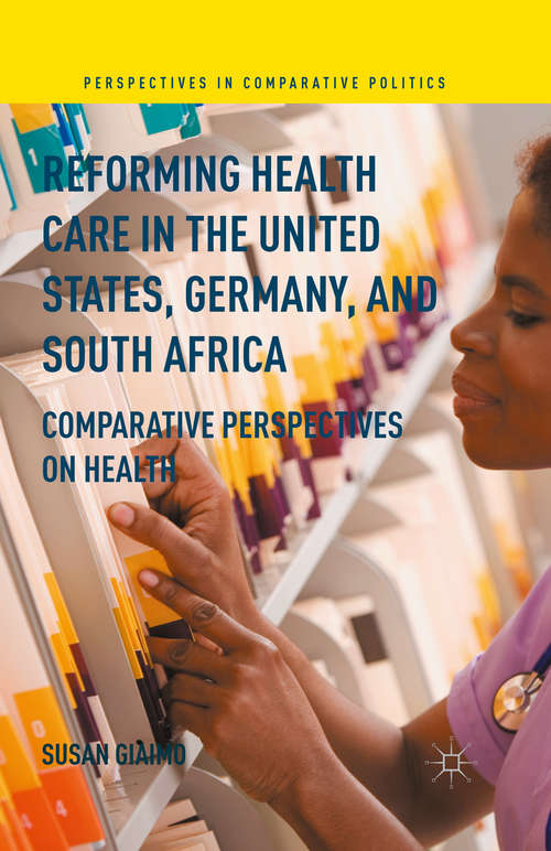 Book cover of Reforming Health Care in the United States, Germany, and South Africa: Comparative Perspectives on Health (1st ed. 2016) (Perspectives in Comparative Politics)