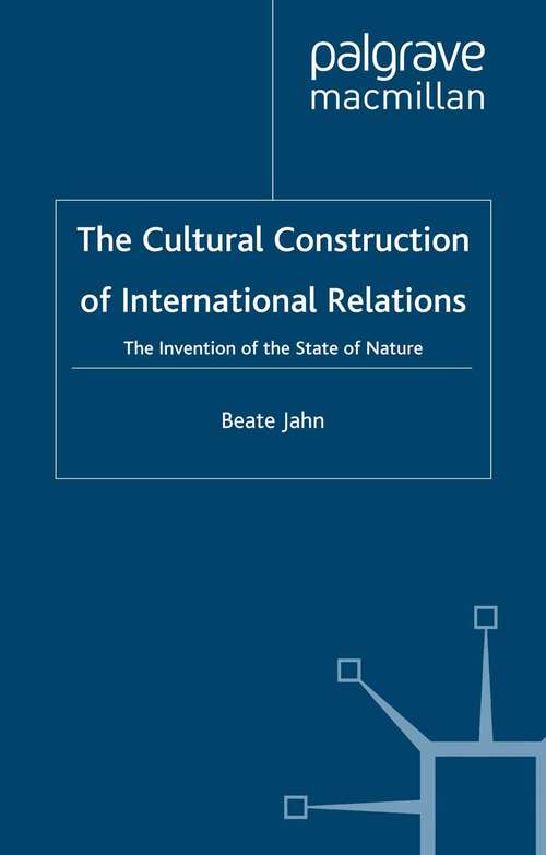 Book cover of The Cultural Construction of International Relations: The Invention of the State of Nature (2000)