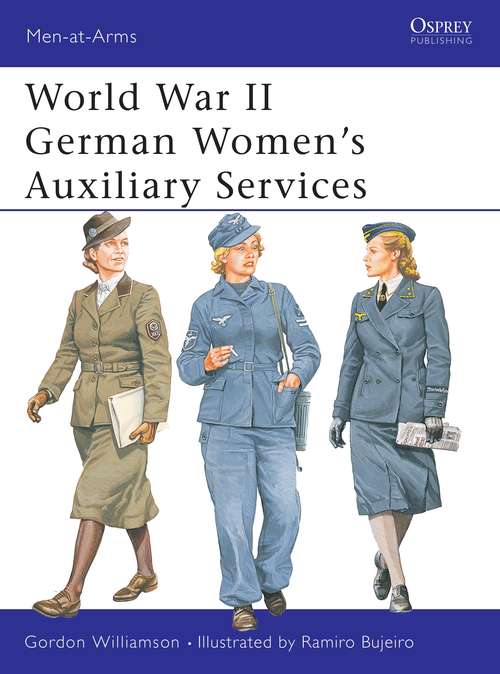 Book cover of World War II German Women’s Auxiliary Services (Men-at-Arms #393)