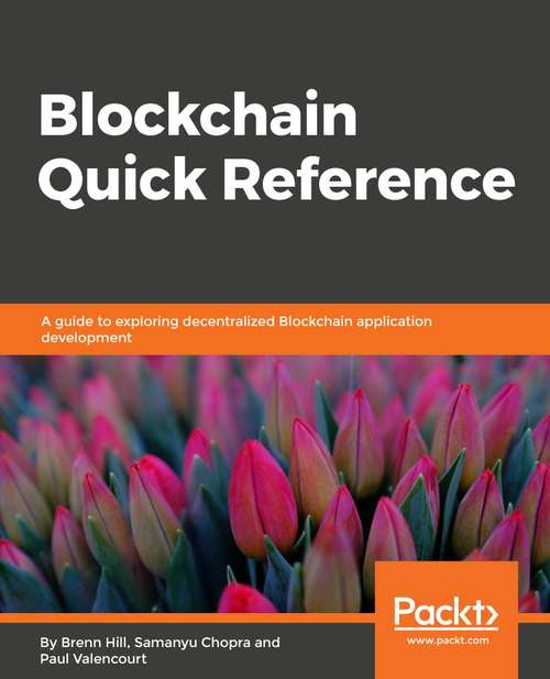 Book cover of Blockchain Quick Reference: A guide to exploring decentralized blockchain application development