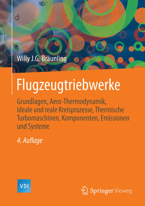 Book cover of Flugzeugtriebwerke: Grundlagen, Aero-Thermodynamik, ideale und reale Kreisprozesse, Thermische Turbomaschinen, Komponenten, Emissionen und Systeme (4. Aufl. 2015) (VDI-Buch)