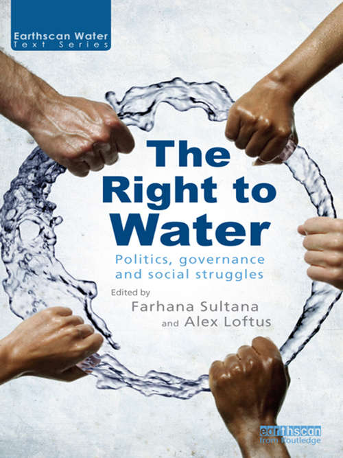 Book cover of The Right to Water: Politics, Governance and Social Struggles (Earthscan Water Text)