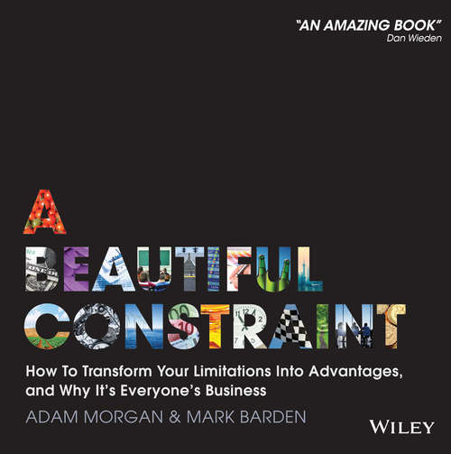 Book cover of A Beautiful Constraint: How To Transform Your Limitations Into Advantages, and Why It's Everyone's Business