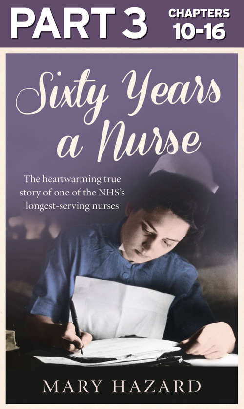 Book cover of Sixty Years a Nurse: Part 3 of 3 (ePub edition)