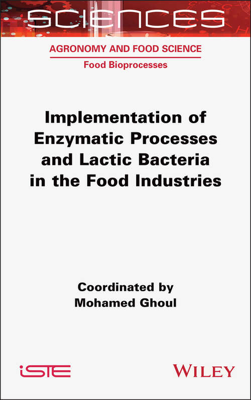 Book cover of Implementation of Enzymatic Processes and Lactic Bacteria in the Food Industries (ISTE Consignment)