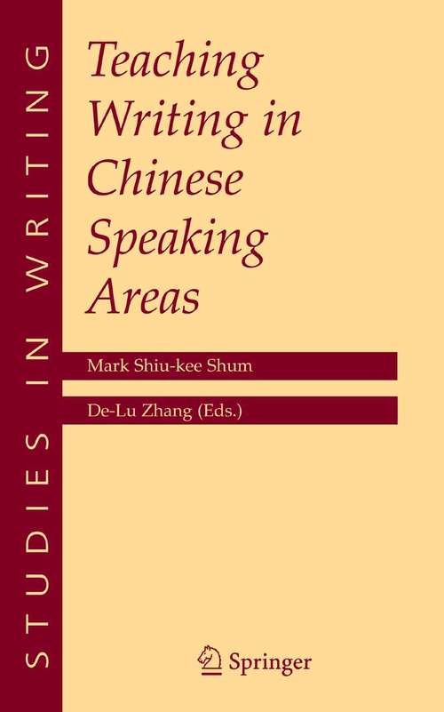 Book cover of Teaching Writing in Chinese Speaking Areas (2005) (Studies in Writing #16)