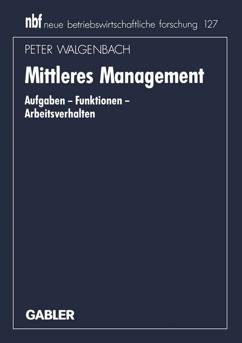 Book cover of Mittleres Management: Aufgaben — Funktionen — Arbeitsverhalten (1994) (neue betriebswirtschaftliche forschung (nbf) #135)