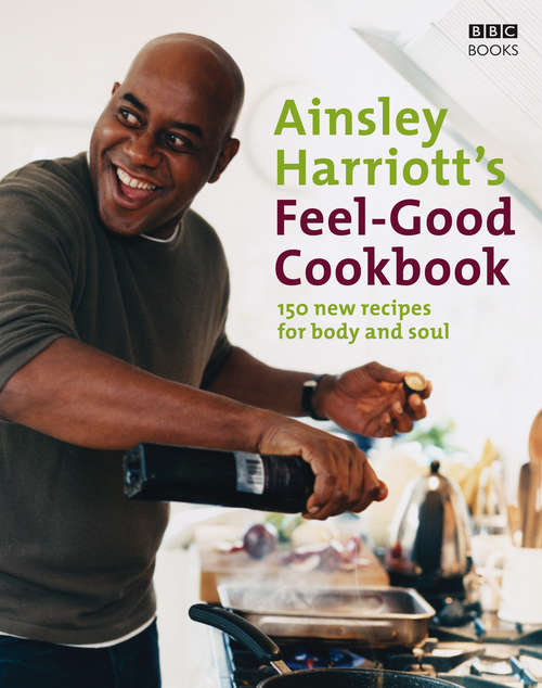 Book cover of The Feel-Good Cookbook: 150 New Recipes For Body And Soul